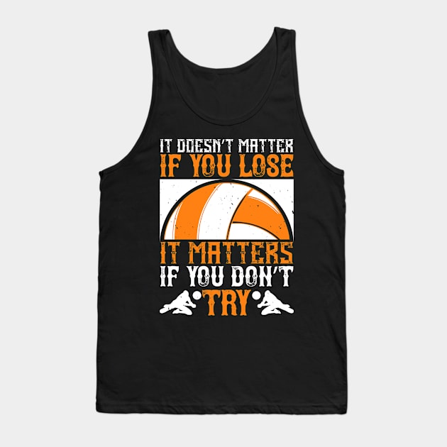 It Doesn't Matter If You Lose, It Matters If You Don't Try Tank Top by HelloShirt Design